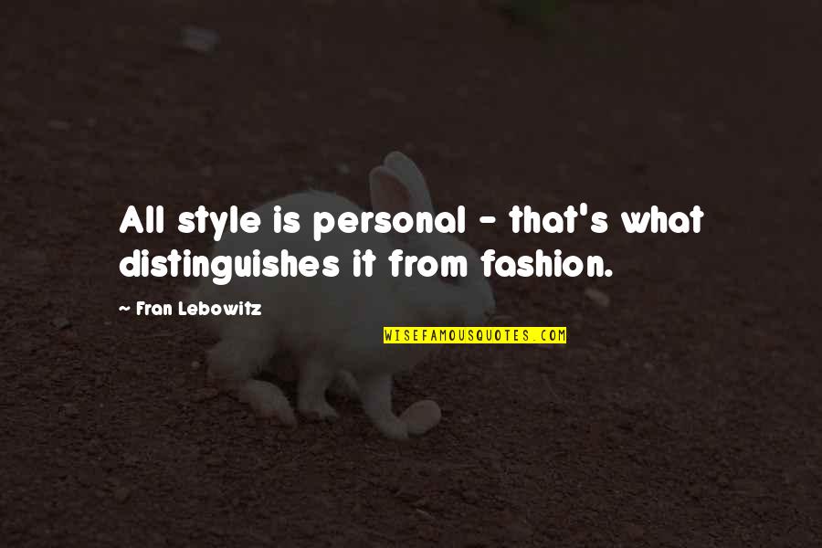 Boucvalt Brandi Quotes By Fran Lebowitz: All style is personal - that's what distinguishes