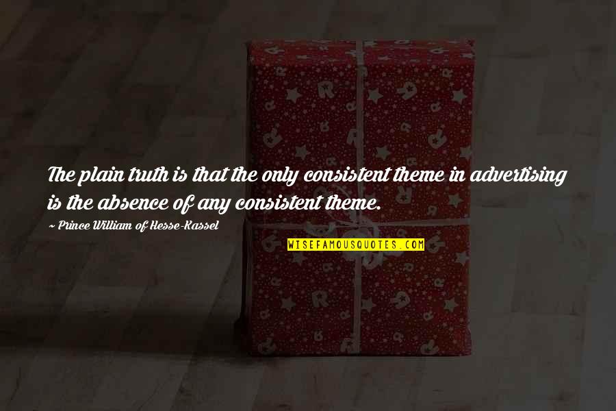 Bouda Quotes By Prince William Of Hesse-Kassel: The plain truth is that the only consistent Bouda Quotes By Prince William Of Hesse-Kassel: The plain truth is that the only consistent