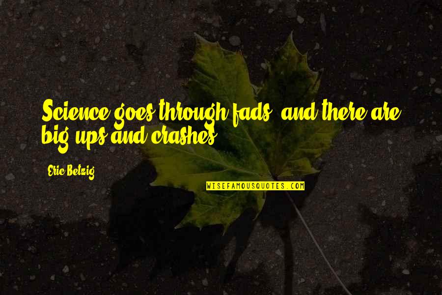 Boudewijn Met Quotes By Eric Betzig: Science goes through fads, and there are big