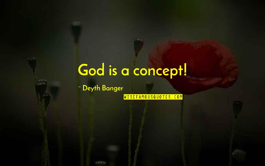 Boudi Quotes By Deyth Banger: God is a concept!