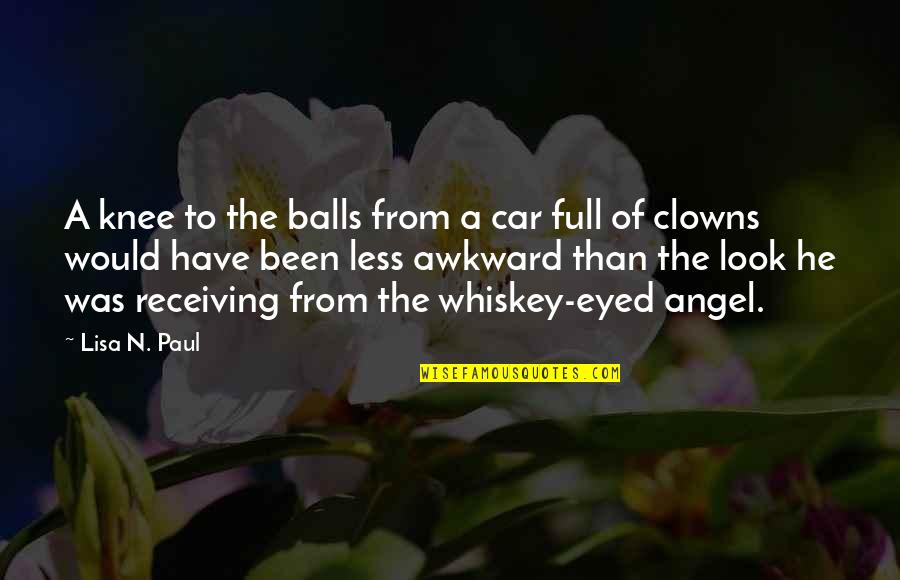Boudoir Book Quotes By Lisa N. Paul: A knee to the balls from a car