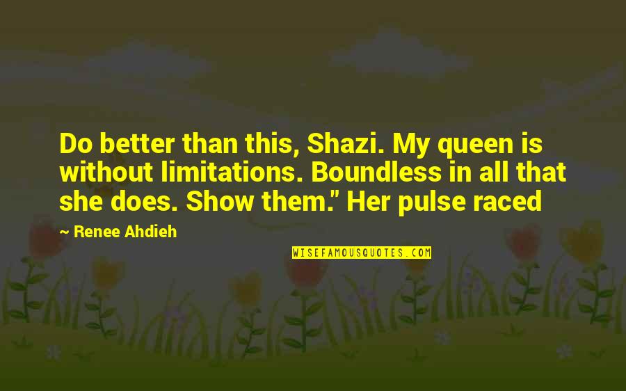 Boudoulas Quotes By Renee Ahdieh: Do better than this, Shazi. My queen is