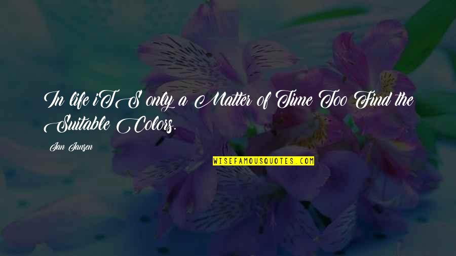 Boudrian Quotes By Jan Jansen: In life iTS only a Matter of Time