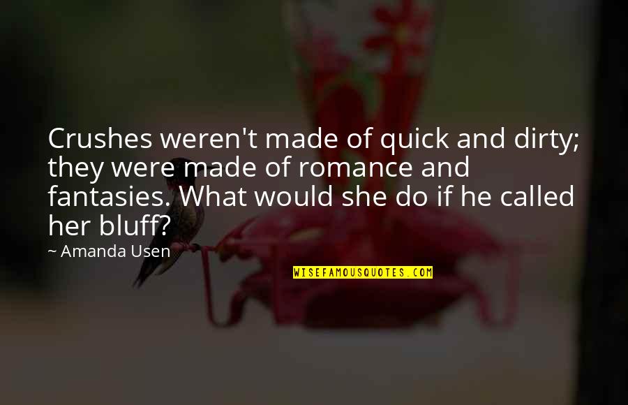 Boudrot Quotes By Amanda Usen: Crushes weren't made of quick and dirty; they Boudrot Quotes By Amanda Usen: Crushes weren't made of quick and dirty; they