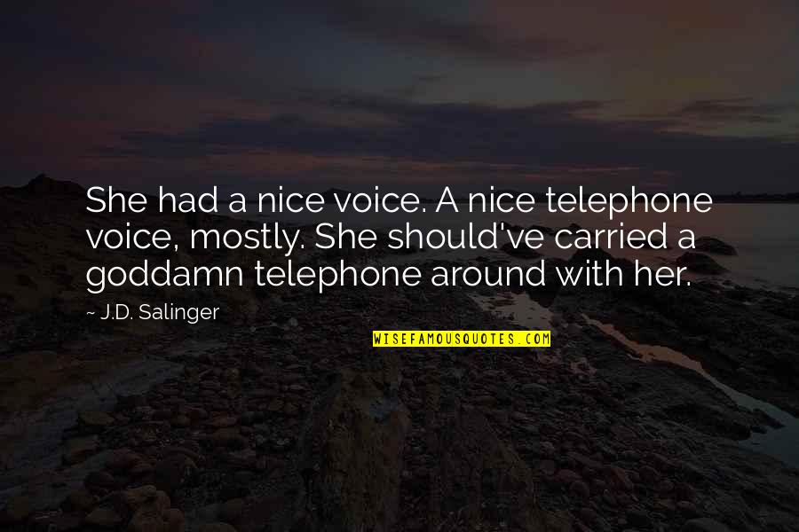 Bouffant Quotes By J.D. Salinger: She had a nice voice. A nice telephone