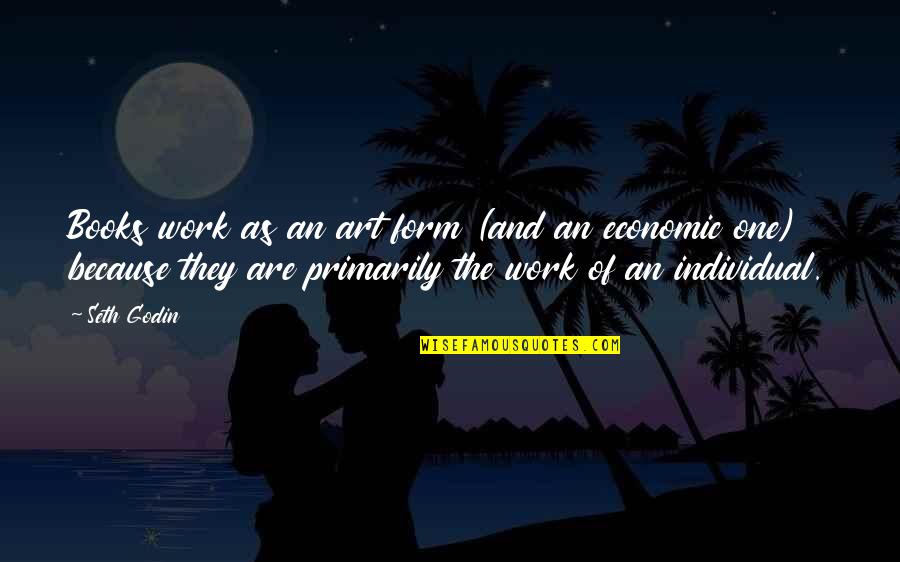 Bouffants Quotes By Seth Godin: Books work as an art form (and an Bouffants Quotes By Seth Godin: Books work as an art form (and an