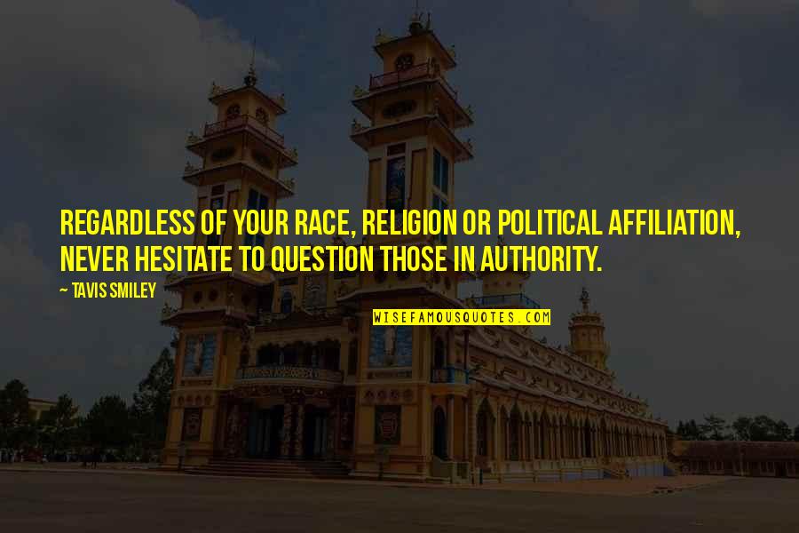 Bouffe Tout Quotes By Tavis Smiley: Regardless of your race, religion or political affiliation, Bouffe Tout Quotes By Tavis Smiley: Regardless of your race, religion or political affiliation,
