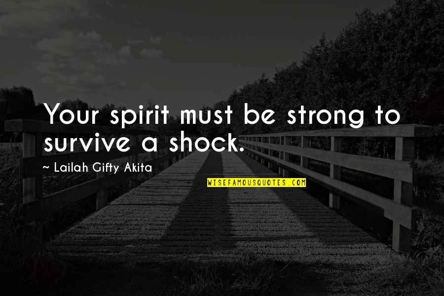 Bouffons Mtl Quotes By Lailah Gifty Akita: Your spirit must be strong to survive a