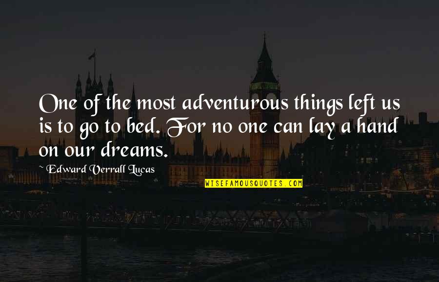 Boufford Sons Quotes By Edward Verrall Lucas: One of the most adventurous things left us
