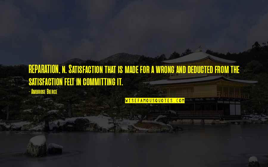 Bouges Bellevue Quotes By Ambrose Bierce: REPARATION, n. Satisfaction that is made for a Bouges Bellevue Quotes By Ambrose Bierce: REPARATION, n. Satisfaction that is made for a