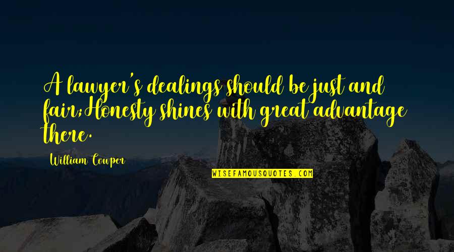 Boughen Nurseries Quotes By William Cowper: A lawyer's dealings should be just and fair;Honesty Boughen Nurseries Quotes By William Cowper: A lawyer's dealings should be just and fair;Honesty