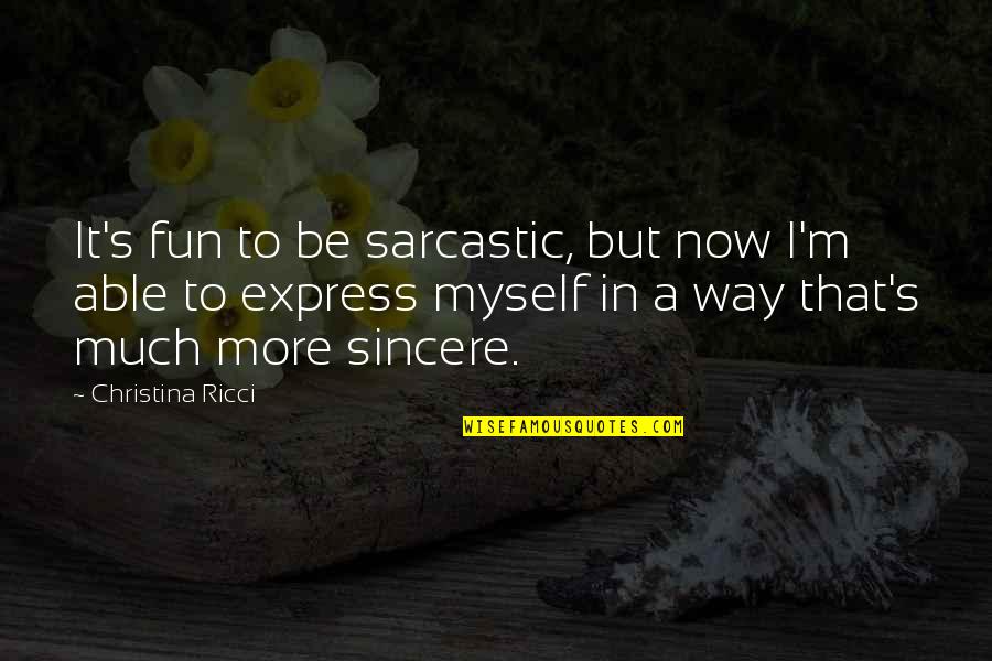 Bougheys Soda Quotes By Christina Ricci: It's fun to be sarcastic, but now I'm Bougheys Soda Quotes By Christina Ricci: It's fun to be sarcastic, but now I'm