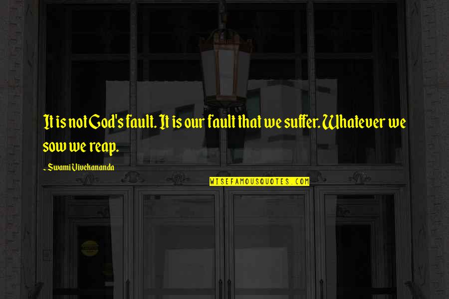 Boughner Art Quotes By Swami Vivekananda: It is not God's fault. It is our