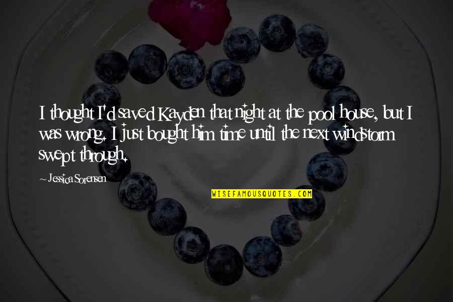 Bought A House Quotes By Jessica Sorensen: I thought I'd saved Kayden that night at