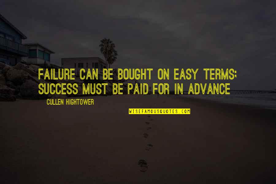 Bought Quotes By Cullen Hightower: Failure can be bought on easy terms; success