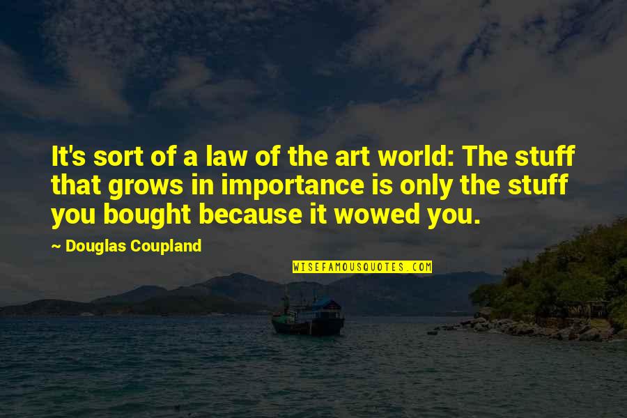 Bought Quotes By Douglas Coupland: It's sort of a law of the art