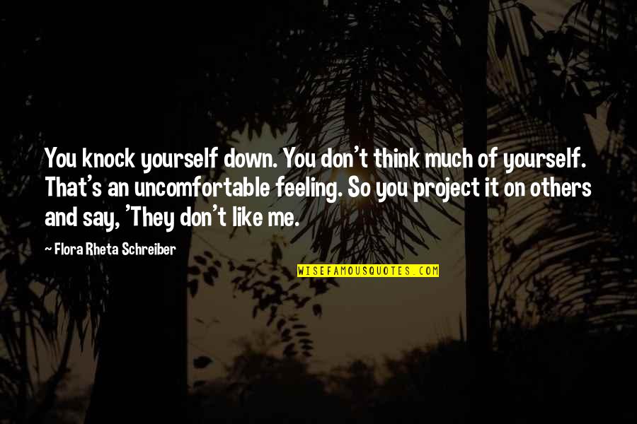Bougie Quotes By Flora Rheta Schreiber: You knock yourself down. You don't think much