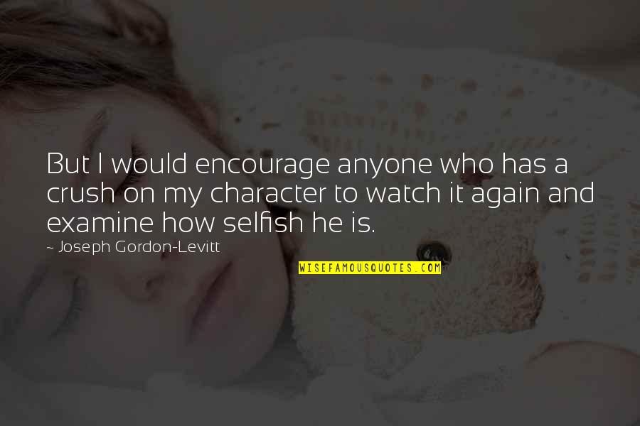 Bougie Quotes By Joseph Gordon-Levitt: But I would encourage anyone who has a