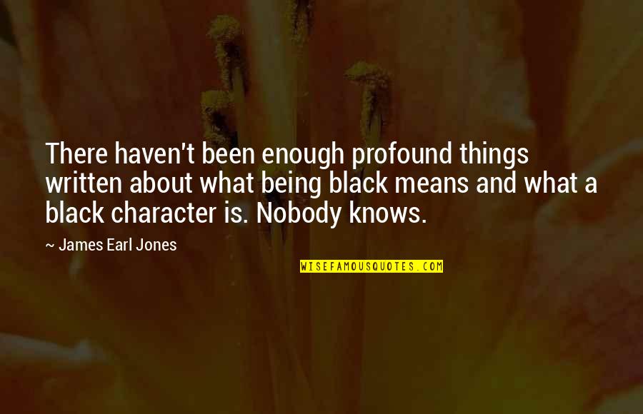 Bougie Rap Quotes By James Earl Jones: There haven't been enough profound things written about