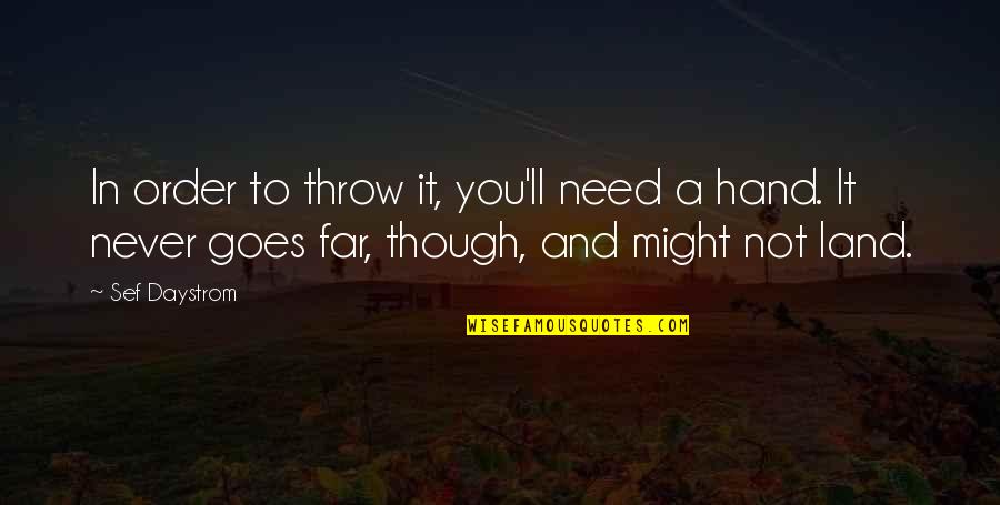 Bougie Rap Quotes By Sef Daystrom: In order to throw it, you'll need a