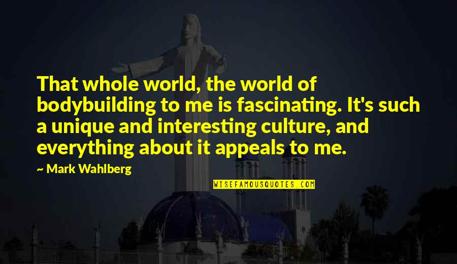 Bougon Automotive Quotes By Mark Wahlberg: That whole world, the world of bodybuilding to Bougon Automotive Quotes By Mark Wahlberg: That whole world, the world of bodybuilding to