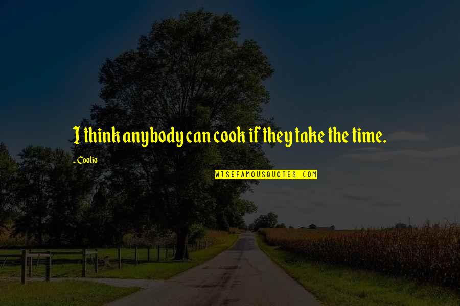 Bougrab Jeannette Quotes By Coolio: I think anybody can cook if they take