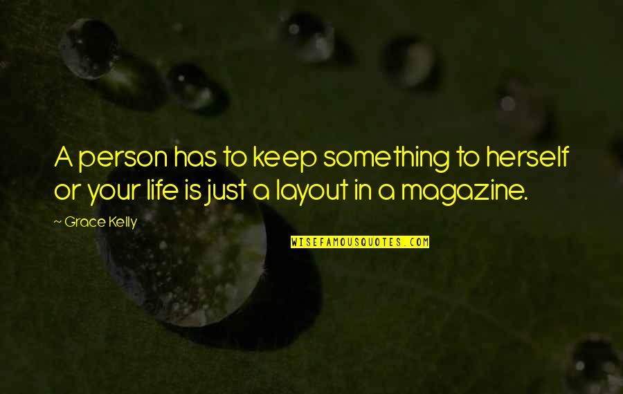Bougth Quotes By Grace Kelly: A person has to keep something to herself Bougth Quotes By Grace Kelly: A person has to keep something to herself