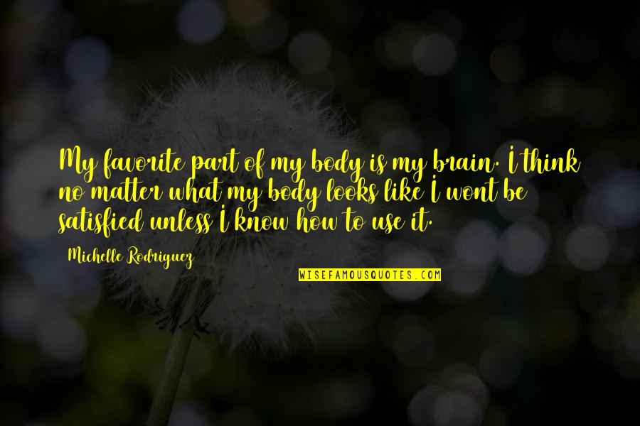Bouhadada Quotes By Michelle Rodriguez: My favorite part of my body is my Bouhadada Quotes By Michelle Rodriguez: My favorite part of my body is my