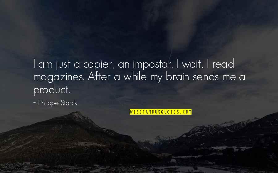Bouillard Lamps Quotes By Philippe Starck: I am just a copier, an impostor. I