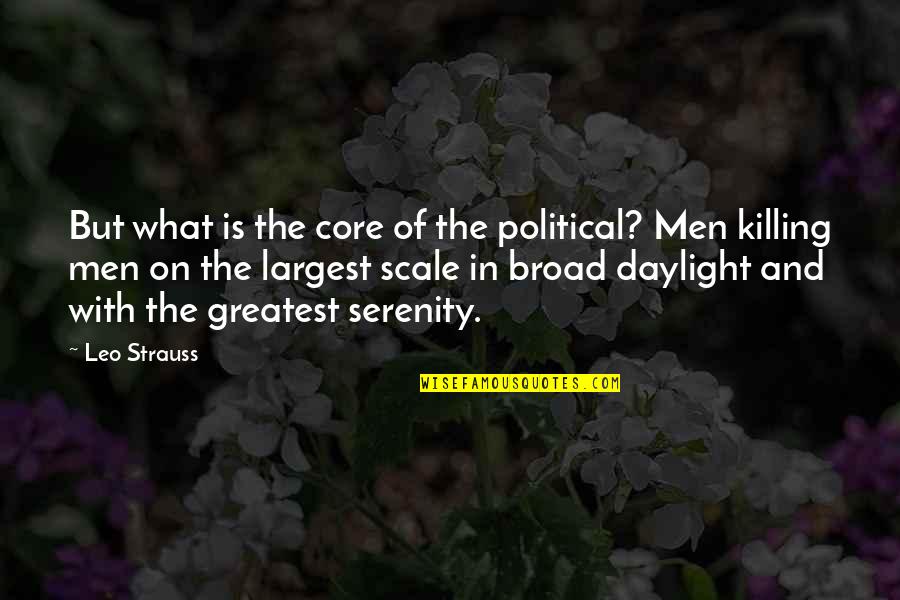Bouillonnement Quotes By Leo Strauss: But what is the core of the political?