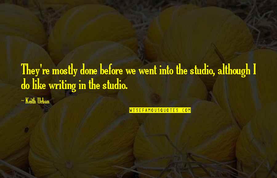 Bouillot Lamps Quotes By Keith Urban: They're mostly done before we went into the