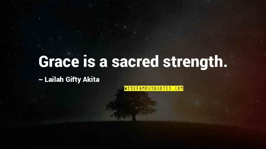 Boujemaa Guilloul Quotes By Lailah Gifty Akita: Grace is a sacred strength. Boujemaa Guilloul Quotes By Lailah Gifty Akita: Grace is a sacred strength.