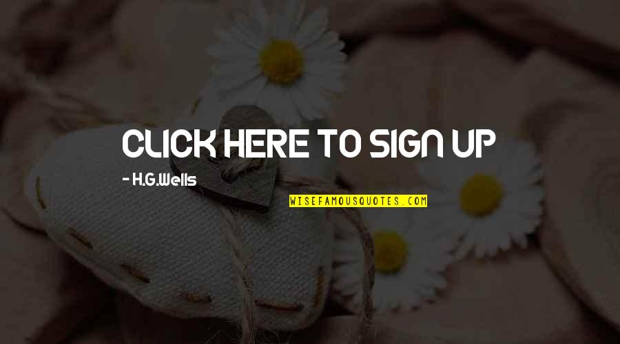 Boujie Quotes By H.G.Wells: CLICK HERE TO SIGN UP Boujie Quotes By H.G.Wells: CLICK HERE TO SIGN UP