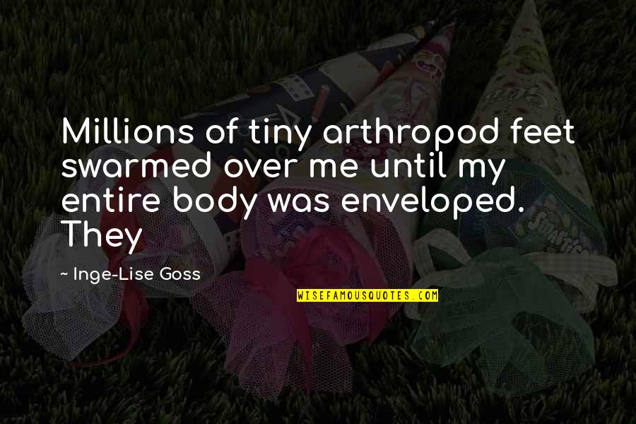 Boukerche Google Quotes By Inge-Lise Goss: Millions of tiny arthropod feet swarmed over me Boukerche Google Quotes By Inge-Lise Goss: Millions of tiny arthropod feet swarmed over me