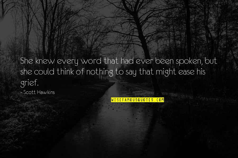 Boukje Theeuwes Quotes By Scott Hawkins: She knew every word that had ever been Boukje Theeuwes Quotes By Scott Hawkins: She knew every word that had ever been