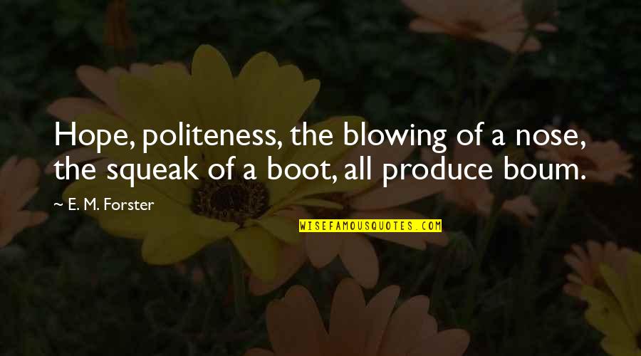 Boulanger Quotes By E. M. Forster: Hope, politeness, the blowing of a nose, the