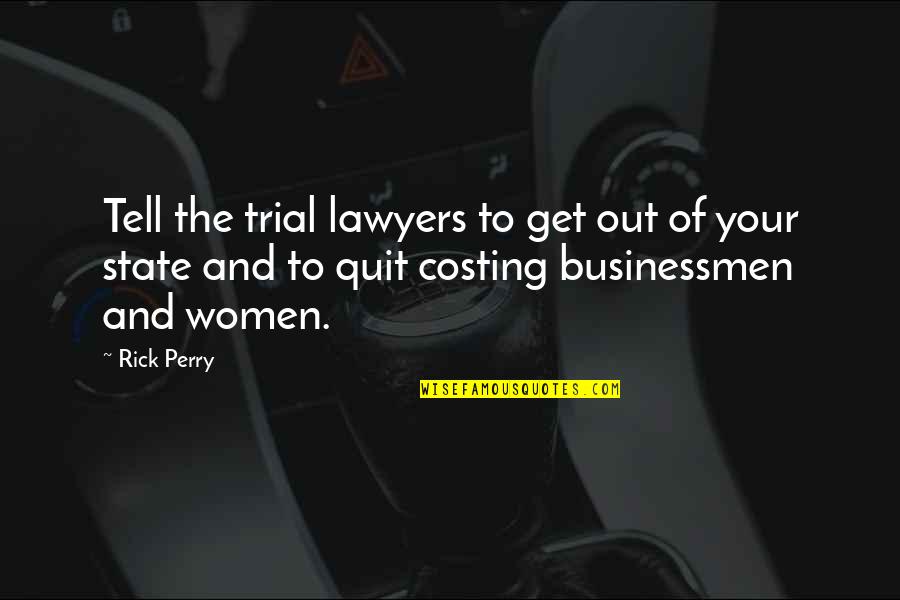 Boulardii Quotes By Rick Perry: Tell the trial lawyers to get out of Boulardii Quotes By Rick Perry: Tell the trial lawyers to get out of