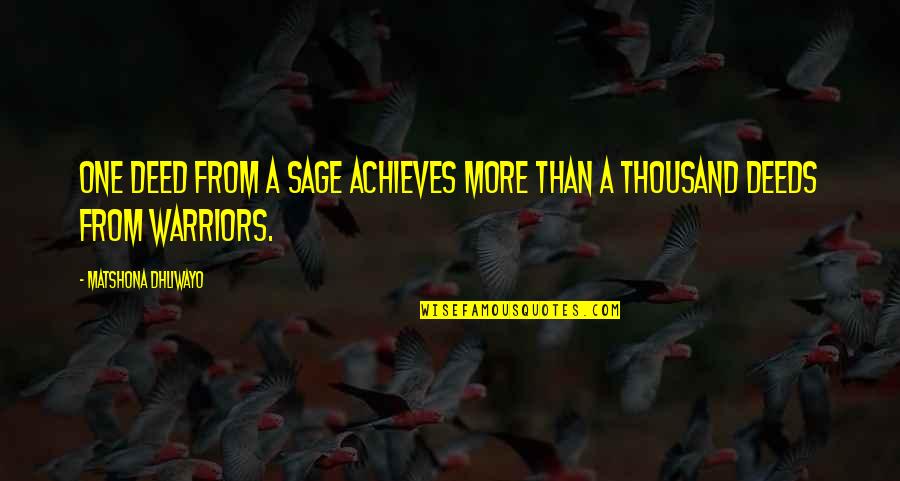 Boulaye Dias Height Quotes By Matshona Dhliwayo: One deed from a sage achieves more than Boulaye Dias Height Quotes By Matshona Dhliwayo: One deed from a sage achieves more than