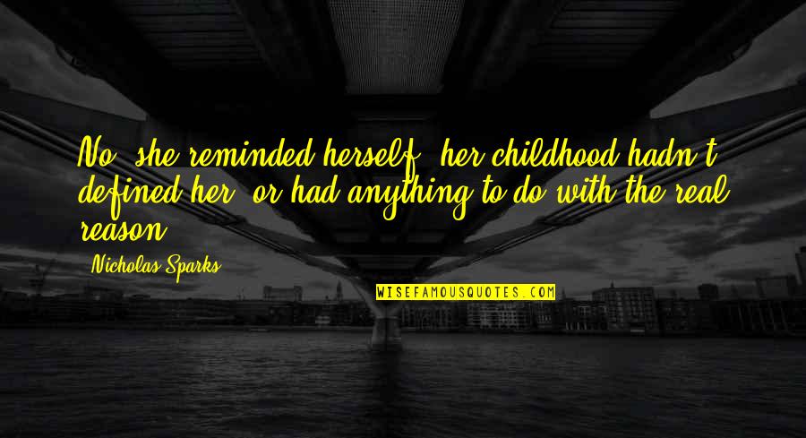 Boulayoune Quotes By Nicholas Sparks: No, she reminded herself, her childhood hadn't defined Boulayoune Quotes By Nicholas Sparks: No, she reminded herself, her childhood hadn't defined