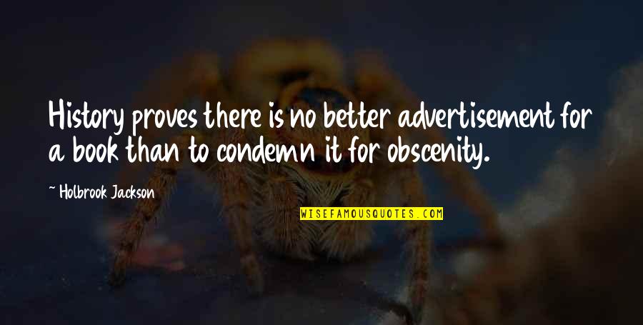 Bouldered Quotes By Holbrook Jackson: History proves there is no better advertisement for