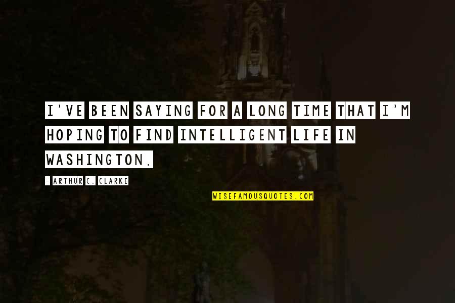 Bouldering Quotes By Arthur C. Clarke: I've been saying for a long time that Bouldering Quotes By Arthur C. Clarke: I've been saying for a long time that