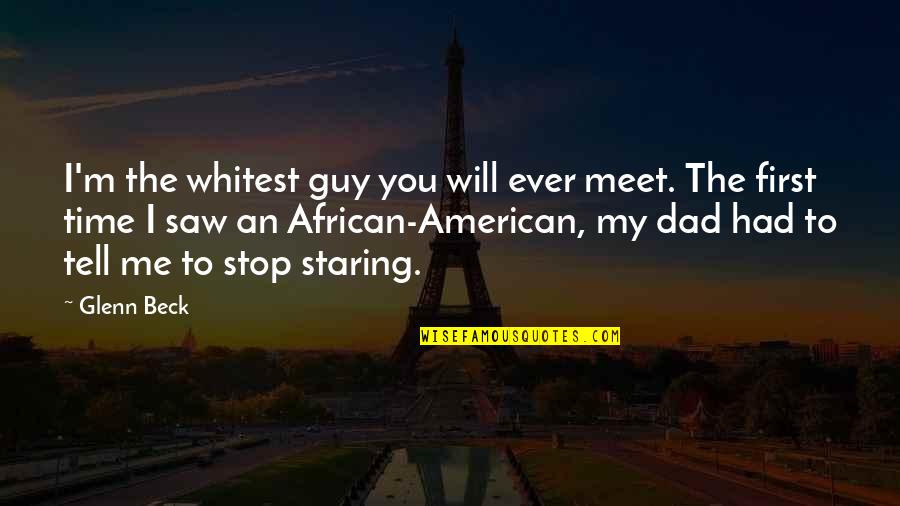 Bouldin Creek Quotes By Glenn Beck: I'm the whitest guy you will ever meet. Bouldin Creek Quotes By Glenn Beck: I'm the whitest guy you will ever meet.