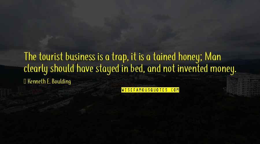 Boulding Quotes By Kenneth E. Boulding: The tourist business is a trap, it is