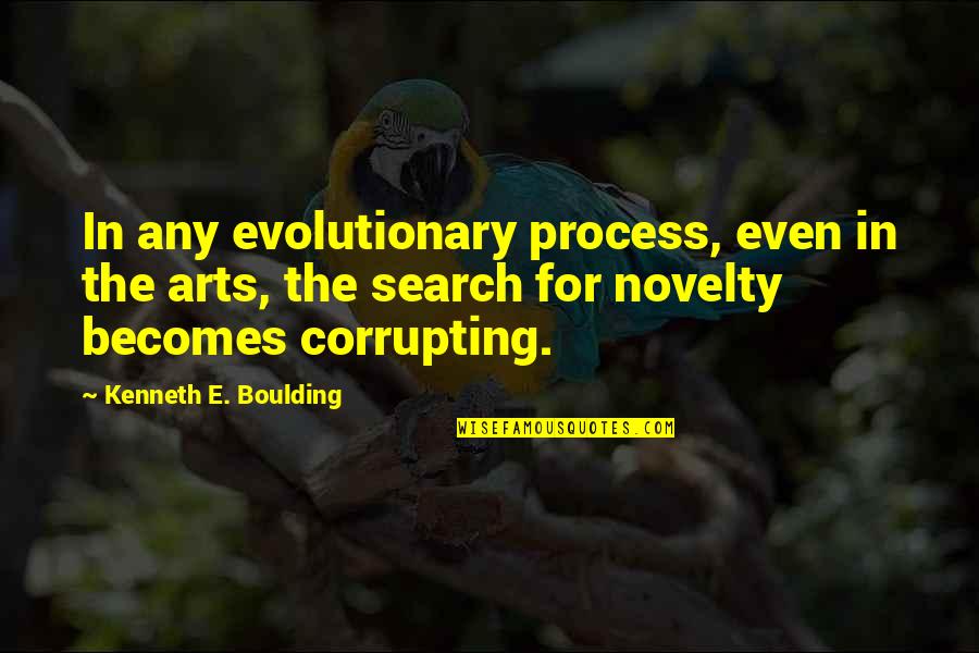 Boulding Quotes By Kenneth E. Boulding: In any evolutionary process, even in the arts,