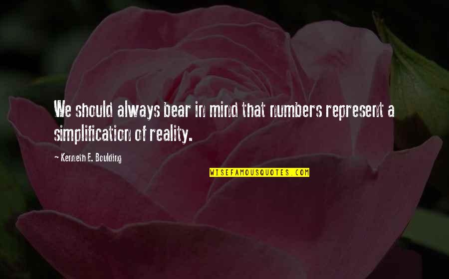 Boulding Quotes By Kenneth E. Boulding: We should always bear in mind that numbers