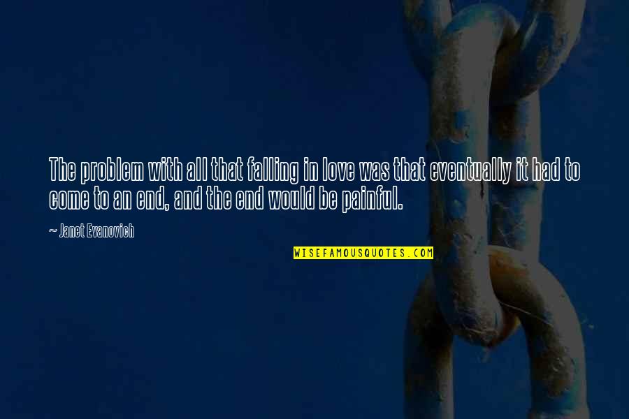 Bouldy Game Quotes By Janet Evanovich: The problem with all that falling in love Bouldy Game Quotes By Janet Evanovich: The problem with all that falling in love