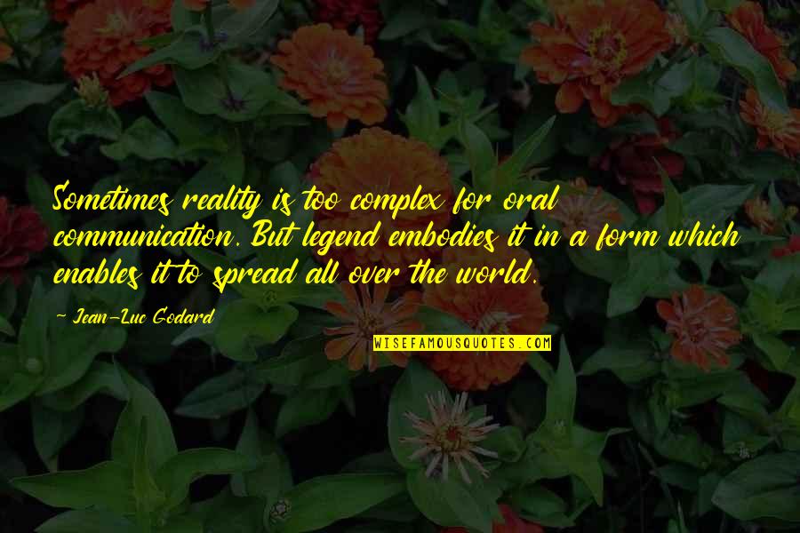 Boule De Suif Quotes By Jean-Luc Godard: Sometimes reality is too complex for oral communication.