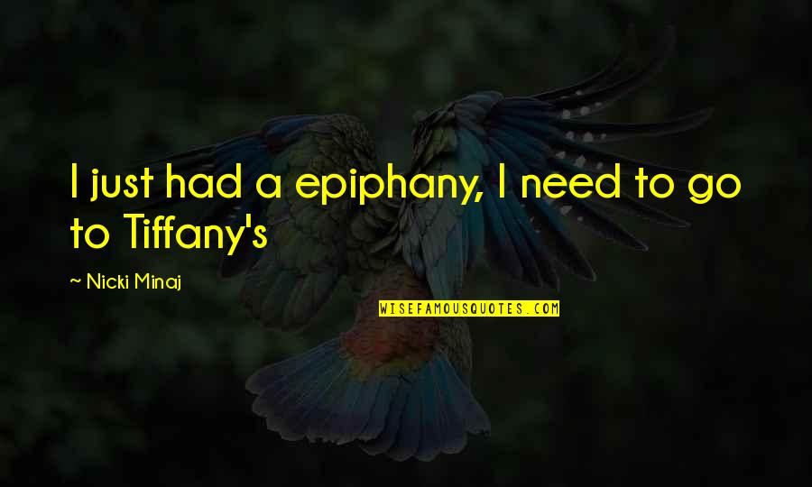 Boulerice And Wood Quotes By Nicki Minaj: I just had a epiphany, I need to Boulerice And Wood Quotes By Nicki Minaj: I just had a epiphany, I need to
