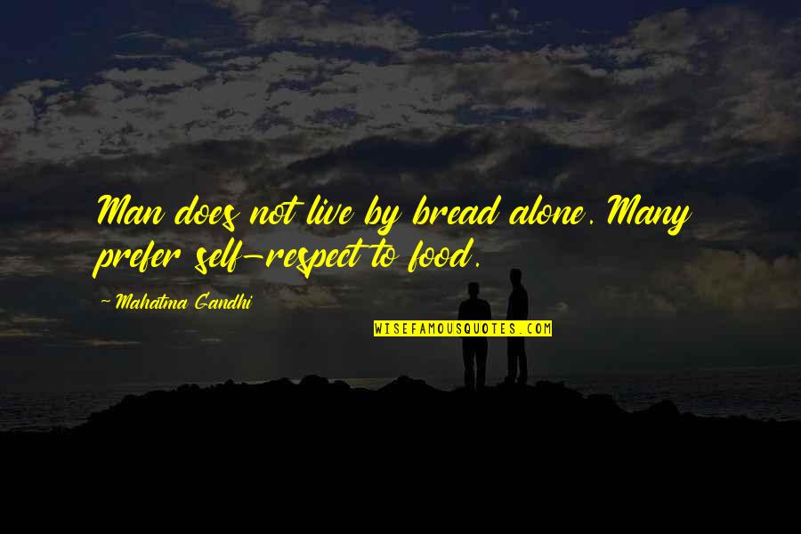 Boulevard 2014 Movie Quotes By Mahatma Gandhi: Man does not live by bread alone. Many