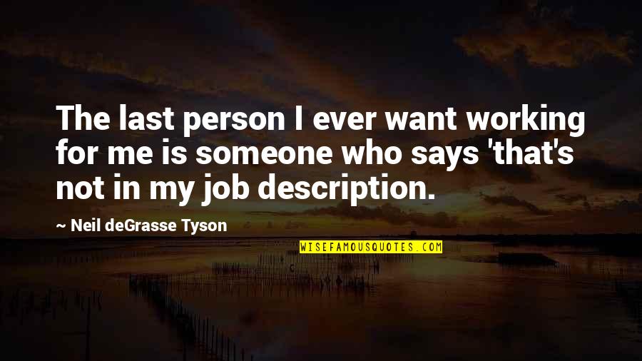 Boulevard Nights Quotes By Neil DeGrasse Tyson: The last person I ever want working for